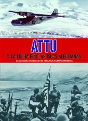 Portada Attu y la lucha por las islas Aleutianas